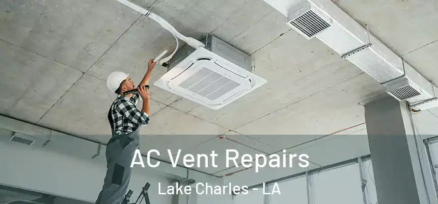  AC Vent Repairs Lake Charles - LA