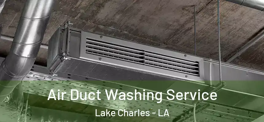  Air Duct Washing Service Lake Charles - LA
