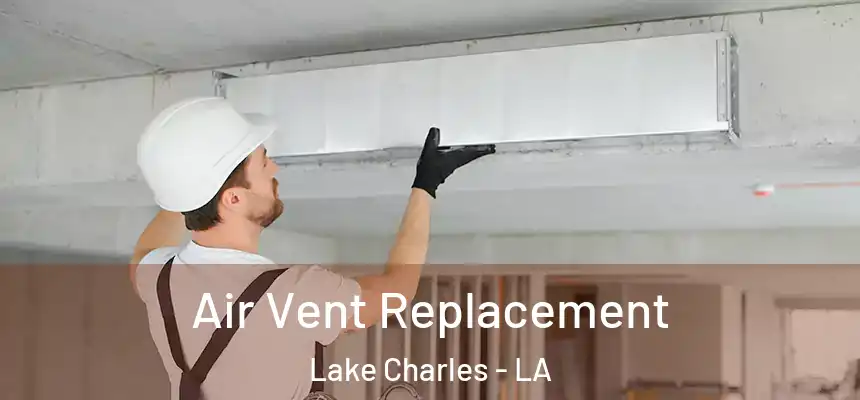  Air Vent Replacement Lake Charles - LA