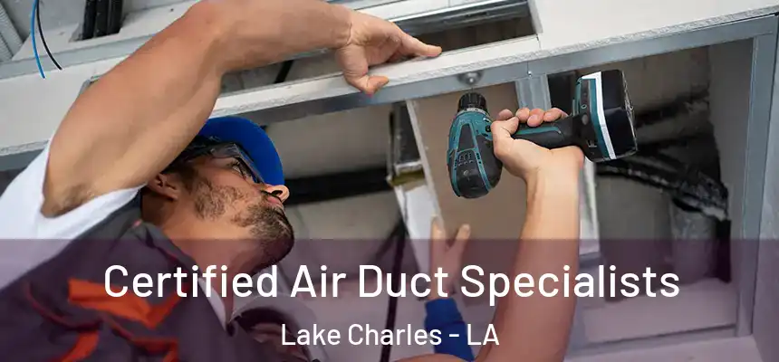  Certified Air Duct Specialists Lake Charles - LA