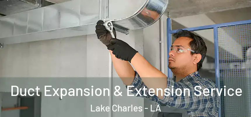  Duct Expansion & Extension Service Lake Charles - LA