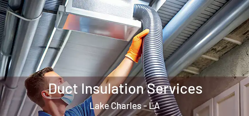  Duct Insulation Services Lake Charles - LA