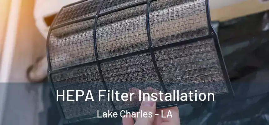  HEPA Filter Installation Lake Charles - LA