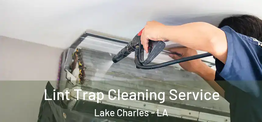  Lint Trap Cleaning Service Lake Charles - LA