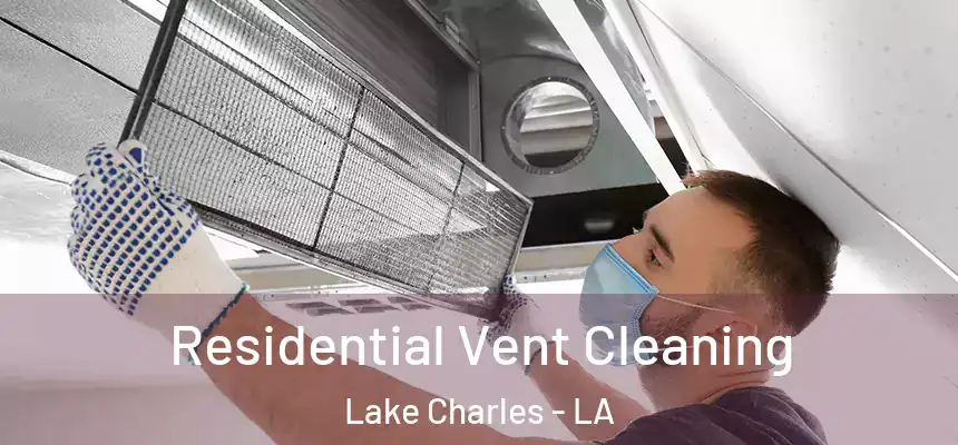  Residential Vent Cleaning Lake Charles - LA